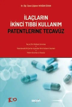 İlaçların İkinci Tıbbi Kullanım Patentlerine Tecavüz – Çiğdem Yatağan Özkan – Seçkin Yayıncılık kitap kapağı