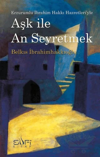 Aşk ile An Seyretmek – Belkıs İbrahimhakkıoğlu – Sufi Kitap kitap kapağı