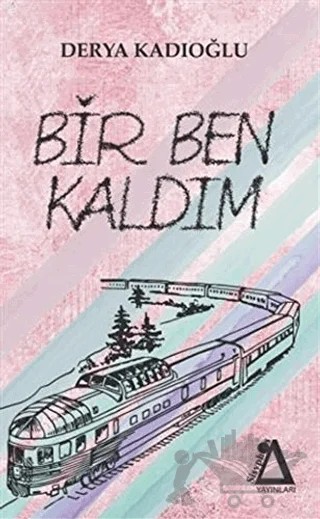 Bir Ben Kaldım – Derya Kadıoğlu – Sisyphos Yayınları kitap kapağı