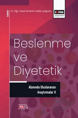 Beslenme ve Diyetetik Alanında Uluslararası Araştırmalar 2 – Dursun Alper Yılmaz, Sibel Erdem, Aleyna Çalıkoğlu, Ayşe Güneş Bayır, Mehmetcan Kemaloğlu, Emine Kemaloğlu, Kübra Benan Yılmaz, Zerin Günel, Betül Üner Yılmaz, Güzide Zeynep Tan, Merve Koç, Seyit Ramazan Karadoğan, Eren Canbolat – Eğitim Yayınevi - Bilimsel Eserler kitap kapağı
