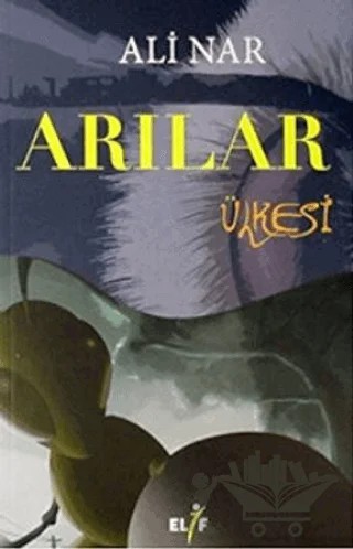 Arılar Ülkesi – Ali Nar – Elif Yayınları kitap kapağı