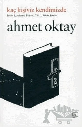 Kaç Kişiyiz Kendimizde – Ahmet Oktay – İthaki Yayınları kitap kapağı