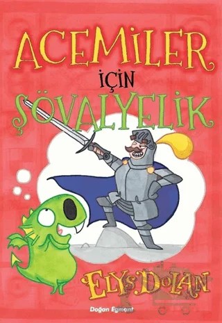 Acemiler İçin Şövalyelik – Elys Dolan – Doğan Egmont Yayıncılık kitap kapağı