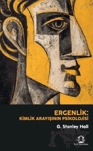 Ergenlik: Kimlik Arayışının Psikolojisi – G. Stanley Hall – Eyce Yayınları kitap kapağı