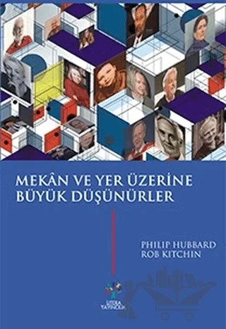 Mekan ve Yer Üzerine Büyük Düşünürler – Philip Hubbard, Rob Kitchin – Litera Yayıncılık kitap kapağı