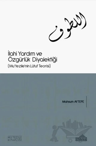 İlahi Yardım ve Özgürlük Diyalektiği – Mahsum Aytepe – Endülüs Yayınları kitap kapağı