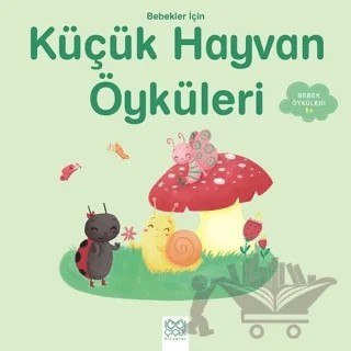 Bebekler İçin Küçük Hayvan Öyküleri – Ghislaine Biondi – 1001 Çiçek Kitaplar kitap kapağı