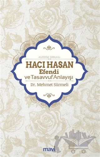 Hacı Hasan Efendi (KS) Ve Tasavvuf Anlayışı – Mehmet Sürmeli – Mavi Yayıncılık kitap kapağı