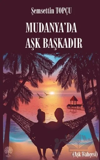 Mudanya'da Aşk Başkadır – Şemsettin Topçu – Platanus Publishing kitap kapağı