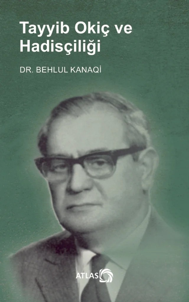Tayyib Okiç ve Hadisçiliği – Behlul Kanaqi – Atlas Kitap kitap kapağı