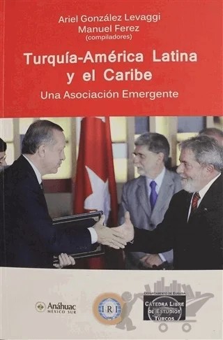 Turquia America Latina y el Caribe – Ariel Gonzalez Levaggi, Manuel Ferez – Bahçeşehir Üniversitesi Yayınları kitap kapağı