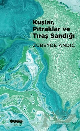 Kuşlar, Pıtraklar ve Tıraş Sandığı – Zübeyde Andıç – Hece Yayınları kitap kapağı