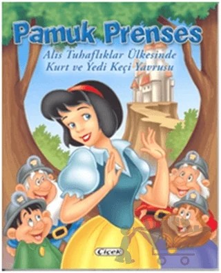 Pamuk Prenses, Alis Tuhaflıklar Ülkesinde, Kurt ve Yedi Keçi Yavrusu – Kolektif – Çiçek Yayıncılık kitap kapağı