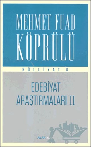 Edebiyat Araştırmaları 2 : Mehmet Fuad Köprülü Külliyatı 6 – Mehmed Fuad Köprülü – Alfa Yayınları kitap kapağı