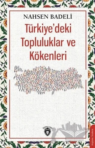 Türkiye'deki Topluluklar ve Kökenleri – Nahsen Badeli – Dorlion Yayınları kitap kapağı