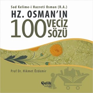 Hz. Osman'ın 100 Veciz Sözü – Hikmet Özdemir – Çelik Yayınevi kitap kapağı