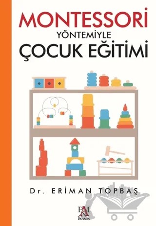 Montessori Yöntemiyle Çocuk Eğitimi – Eriman Topbaş – Panama Yayıncılık kitap kapağı