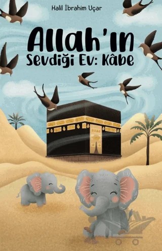 Allah’ın Sevdiği Ev: Kabe – Halil İbrahim Uçar – Serencam Çocuk kitap kapağı