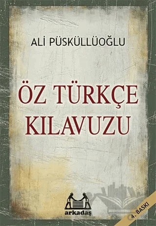 Öz Türkçe Kılavuzu – Ali Püsküllüoğlu – Arkadaş Yayınları kitap kapağı