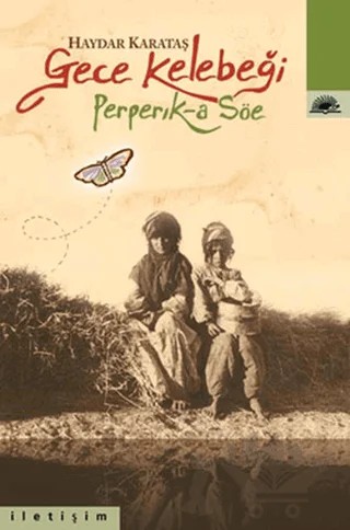 Gece Kelebeği Perperık-a Söe – Haydar Karataş – İletişim Yayınevi kitap kapağı