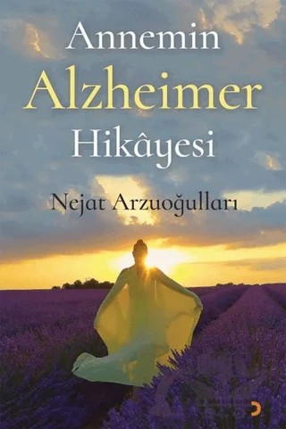 Annemin Alzheimer Hikayesi – Nejat Arzuoğulları – Cinius Yayınları kitap kapağı