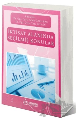 İktisat Alanında Seçilmiş Konular – Selda Özkılbaç – Efe Akademi Yayınları kitap kapağı