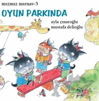 Mızmız Mırnav 5 - Oyun Parkında – Ayla Çınaroğlu, Mustafa Delioğlu – Uçanbalık Yayıncılık kitap kapağı