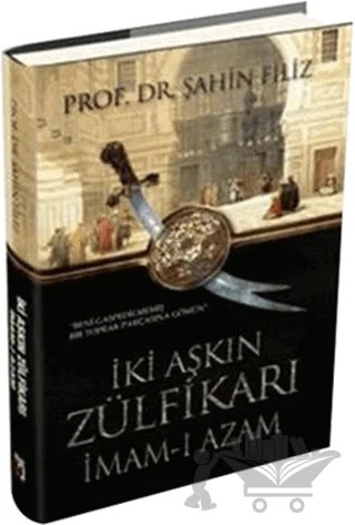 İki Aşkın Zülfikarı İmam-ı Azam – Şahin Filiz – Uğur Tuna Yayınları kitap kapağı