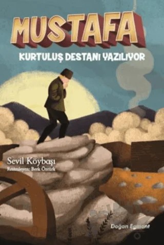 Mustafa Kurtuluş Destanı Yazılıyor – Sevil Köybaşı – Doğan Çocuk kitap kapağı
