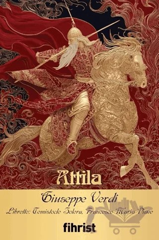 Attila – Giuseppe Verdi, Temistocle Solera, Francesco Maria Piave – Fihrist Kitap kitap kapağı