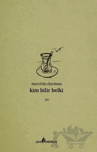 Kim Bilir Belki – Nurettin Durman – Çıra Yayınları kitap kapağı