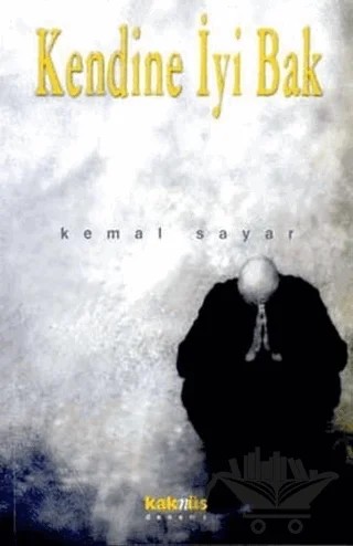 Kendine İyi Bak – Kemal Sayar – Kaknüs Yayınları kitap kapağı
