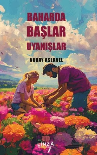 Baharda Başlar Uyanışlar – Nuray Aslanel – Linza Yayınları kitap kapağı
