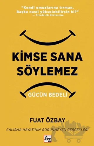 Kimse Sana Söylemez Gücün Bedeli – Fuat Özbay – Az Kitap kitap kapağı
