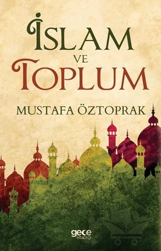 İslam ve Toplum – Mustafa Öztoprak – Gece Kitaplığı kitap kapağı
