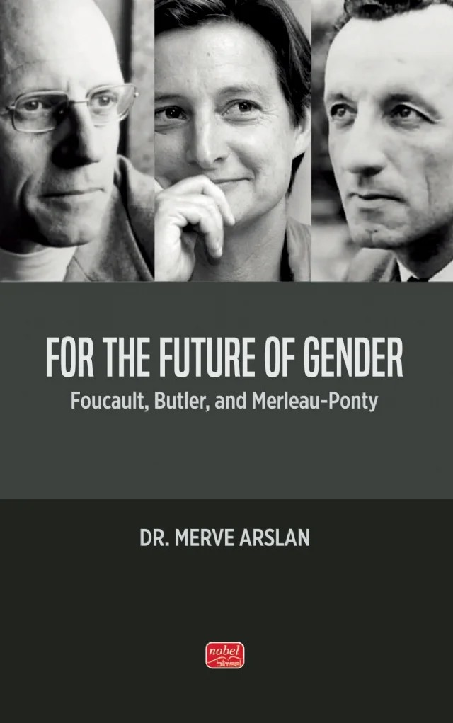FOR THE FUTURE OF GENDER - Foucault, Butler, and Merleau-Ponty – Merve Arslan – Nobel Bilimsel Eserler kitap kapağı