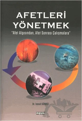 Afetleri Yönetmek – İsmail Gündüz – Değişim Yayınları kitap kapağı