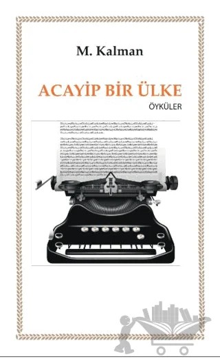 Acayip Bir Ülke – M. Kalman – Günce Uluslararası Yayıncılık kitap kapağı