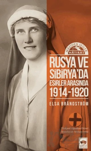 Rusya’da ve Sibirya’da Esirler Arasında 1914 - 1920 – Elsa Brandström – Ötüken Neşriyat kitap kapağı