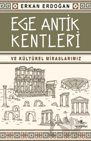 Ege Antik Kentleri ve Kültürel Miraslarımız – Erkan Erdoğan – Nirengi Yayınları kitap kapağı