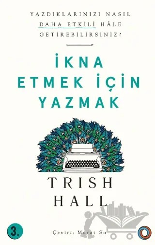 İkna Etmek İçin Yazmak – Trish Hall – Orenda kitap kapağı
