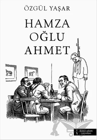 Hamza Oğlu Ahmet – Özgül Yaşar – İkinci Adam Yayınları kitap kapağı
