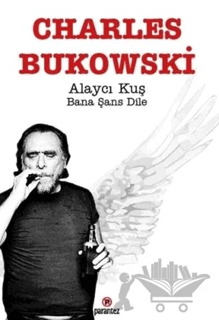 Alaycı Kuş Bana Şans Dile – Charles Bukowski – Parantez Yayınları kitap kapağı