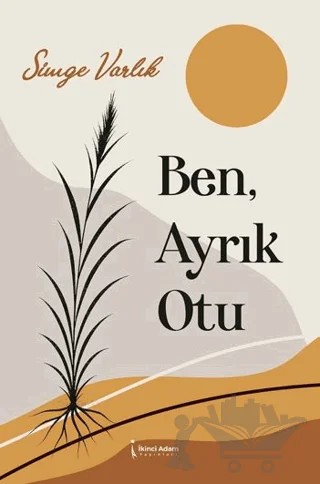 Ben, Ayrık Otu – Simge Varlık – İkinci Adam Yayınları kitap kapağı