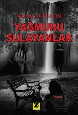 Yağmuru Sulayanlar – Nurten Akpunar, Nurten Kaymakçı Akpunar – Zinde Yayıncılık kitap kapağı