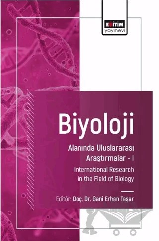 Biyoloji Alanında Uluslararası Araştırmalar I – Gani Erhan Taşar, Merve Söyler, Merve Ayvacı, Nüket Akanıl Bingöl, Betül Akın, Fatih Sezek, Kemal Doymuş, Abdullah Güller, Mustafa Usta, Gökçe Aslanyavrusu, Aysel Veyi̇soğlu, Demet Tatar, Burcu Yeşi̇lbudak – Eğitim Yayınevi - Bilimsel Eserler kitap kapağı