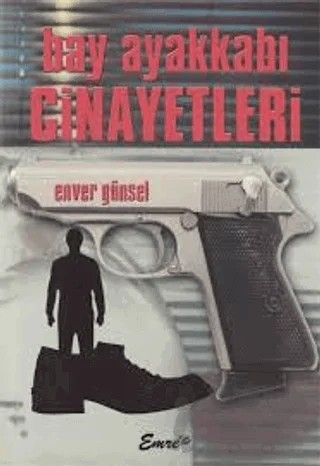 Bay Ayakkabı Cinayetleri – Enver Günsel – Emre Yayınları kitap kapağı