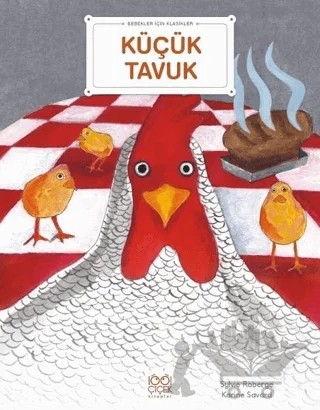 Küçük Tavuk - Bebekler İçin Klasikler – Karine Savard, Sylvie Roberge – 1001 Çiçek Kitaplar kitap kapağı