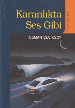 Karanlıkta Ses Gibi – Osman Çeviksoy – Akçağ Yayınları kitap kapağı