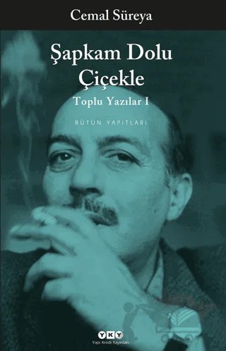 Şapkam Dolu Çiçekle Toplu Yazılar 1 – Cemal Süreya – Yapı Kredi Yayınları kitap kapağı